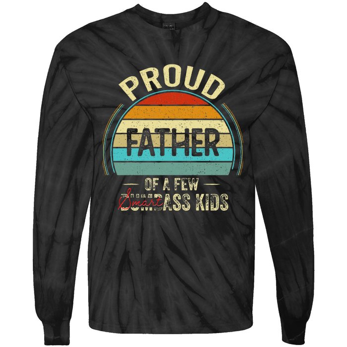 Proud Father Of A Few Smartass Fathers Day Tie-Dye Long Sleeve Shirt