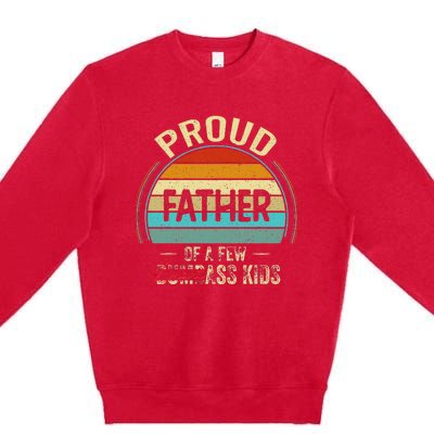 Proud Father Of A Few Smartass Fathers Day Premium Crewneck Sweatshirt