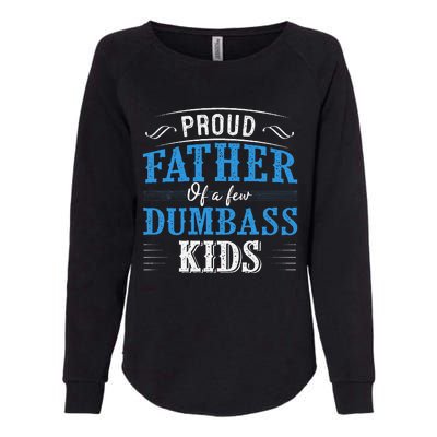 Proud Father Of A Few Dumbass Womens California Wash Sweatshirt