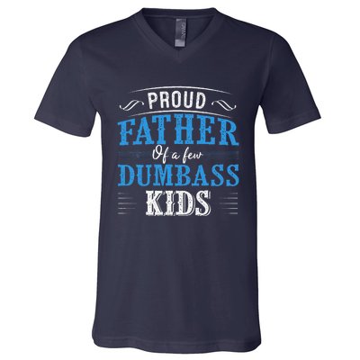 Proud Father Of A Few Dumbass V-Neck T-Shirt