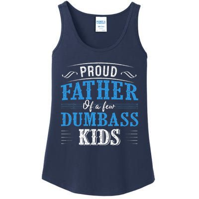 Proud Father Of A Few Dumbass Ladies Essential Tank