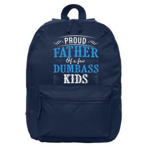 Proud Father Of A Few Dumbass 16 in Basic Backpack