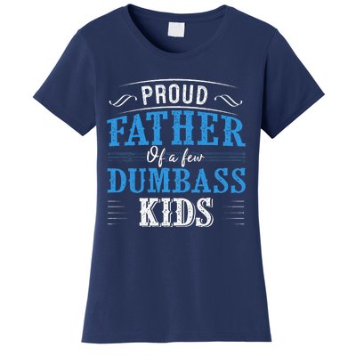 Proud Father Of A Few Dumbass Women's T-Shirt