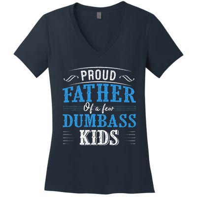 Proud Father Of A Few Dumbass Women's V-Neck T-Shirt