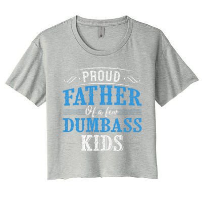 Proud Father Of A Few Dumbass Women's Crop Top Tee