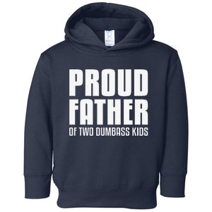 Proud Father Of Two Dumbass Fathers Day Gift Dad Gift Toddler Hoodie