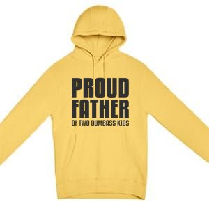 Proud Father Of Two Dumbass Fathers Day Gift Dad Premium Pullover Hoodie