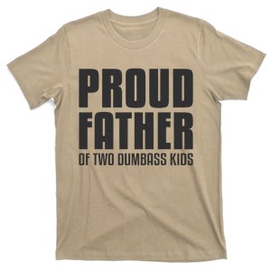 Proud Father Of Two Dumbass Fathers Day Gift Dad T-Shirt