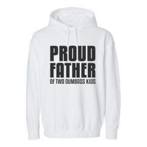 Proud Father Of Two Dumbass Fathers Day Gift Dad Garment-Dyed Fleece Hoodie