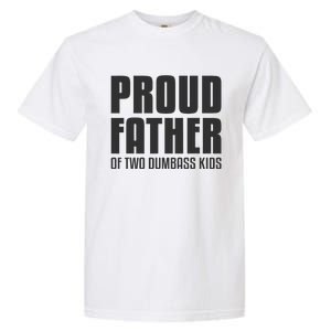 Proud Father Of Two Dumbass Fathers Day Gift Dad Garment-Dyed Heavyweight T-Shirt