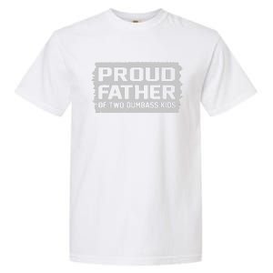 Proud Father Of Two Dumbass Gifts Fathers Day Garment-Dyed Heavyweight T-Shirt