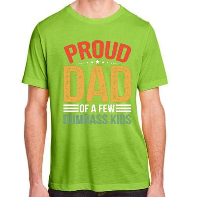 Proud Father Of A Few Dumbass Father Day Adult ChromaSoft Performance T-Shirt