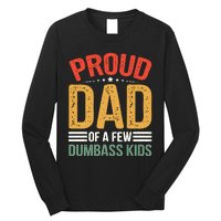 Proud Father Of A Few Dumbass Father Day Long Sleeve Shirt