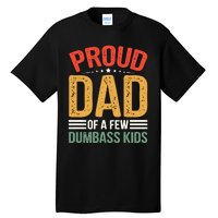 Proud Father Of A Few Dumbass Father Day Tall T-Shirt