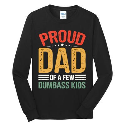 Proud Father Of A Few Dumbass Father Day Tall Long Sleeve T-Shirt