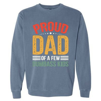 Proud Father Of A Few Dumbass Father Day Garment-Dyed Sweatshirt