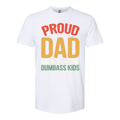 Proud Father Of A Few Dumbass Father Day Softstyle CVC T-Shirt