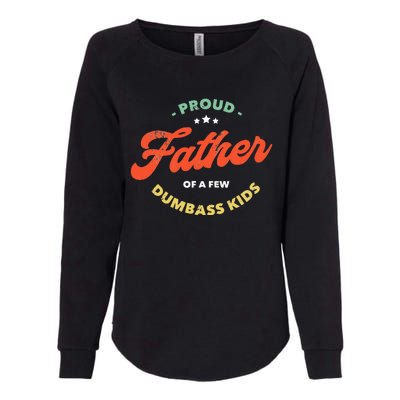 Proud Father Of A Few Dumbass Fathers Day Womens California Wash Sweatshirt