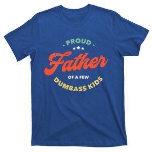 Proud Father Of A Few Dumbass Fathers Day T-Shirt