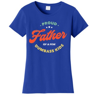 Proud Father Of A Few Dumbass Fathers Day Women's T-Shirt