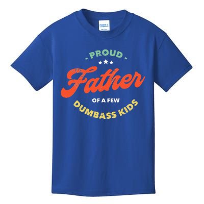 Proud Father Of A Few Dumbass Fathers Day Kids T-Shirt