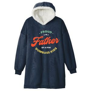 Proud Father Of A Few Dumbass Fathers Day Hooded Wearable Blanket