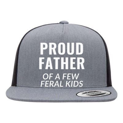 Proud Father Of A Few Feral Kids Flat Bill Trucker Hat