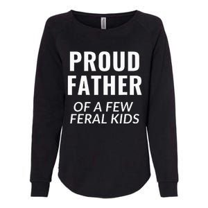 Proud Father Of A Few Feral Kids Womens California Wash Sweatshirt