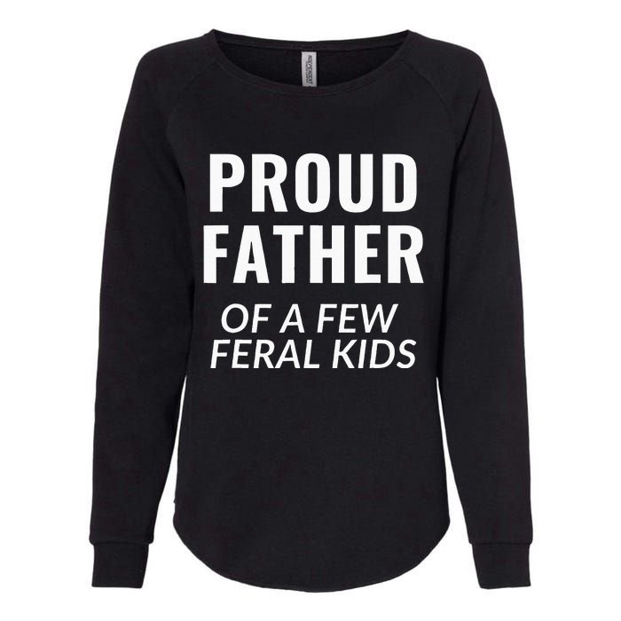 Proud Father Of A Few Feral Kids Womens California Wash Sweatshirt