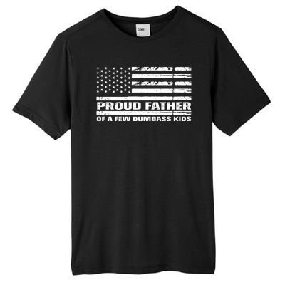 Proud Father Of A Few Dumbass Kids Usa Flag Funny Fathers Day Tall Fusion ChromaSoft Performance T-Shirt