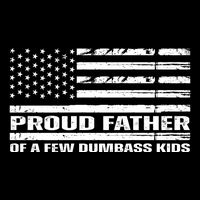 Proud Father Of A Few Dumbass Kids Usa Flag Funny Fathers Day Flat Bill Trucker Hat
