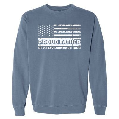 Proud Father Of A Few Dumbass Kids Usa Flag Funny Fathers Day Garment-Dyed Sweatshirt