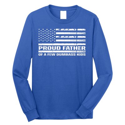 Proud Father Of A Few Dumbass Kids Usa Flag Funny Fathers Day Long Sleeve Shirt