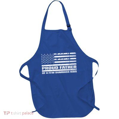 Proud Father Of A Few Dumbass Kids Usa Flag Funny Fathers Day Full-Length Apron With Pockets
