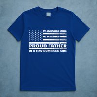 Proud Father Of A Few Dumbass Kids Usa Flag Funny Fathers Day T-Shirt