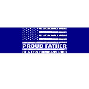 Proud Father Of A Few Dumbass Kids Usa Flag Funny Fathers Day Bumper Sticker