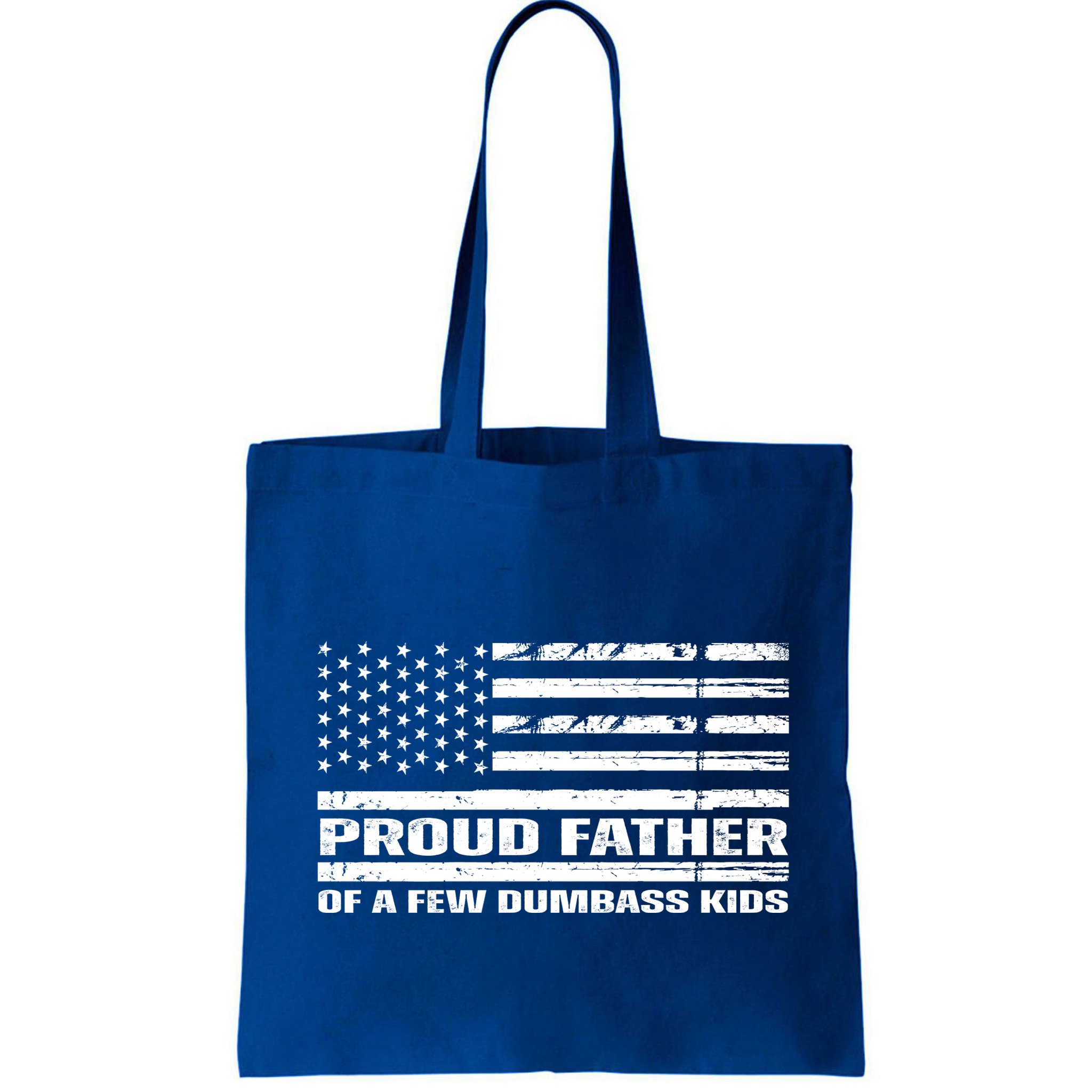 Proud Father Of A Few Dumbass Kids Usa Flag Funny Fathers Day Bag