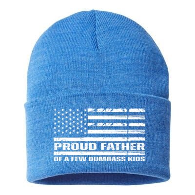 Proud Father Of A Few Dumbass Kids Usa Flag Funny Fathers Day Sustainable Knit Beanie