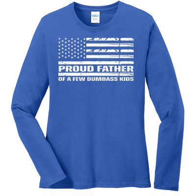 Proud Father Of A Few Dumbass Kids Usa Flag Funny Fathers Day Ladies Long Sleeve Shirt