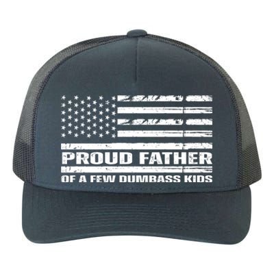 Proud Father Of A Few Dumbass Kids Usa Flag Funny Fathers Day Yupoong Adult 5-Panel Trucker Hat