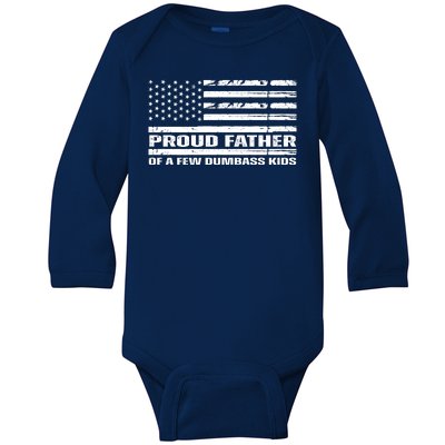 Proud Father Of A Few Dumbass Kids Usa Flag Funny Fathers Day Baby Long Sleeve Bodysuit