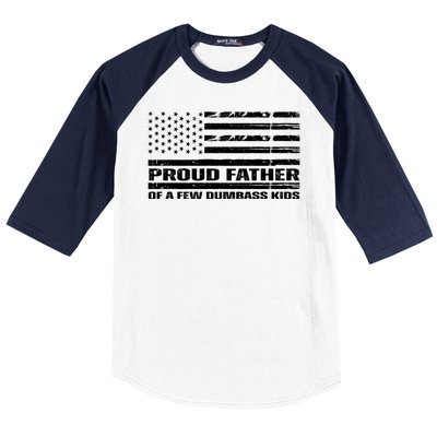 Proud Father Of A Few Dumbass Kids Usa Flag Funny Fathers Day Baseball Sleeve Shirt