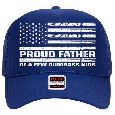 Proud Father Of A Few Dumbass Kids Usa Flag Funny Fathers Day High Crown Mesh Back Trucker Hat