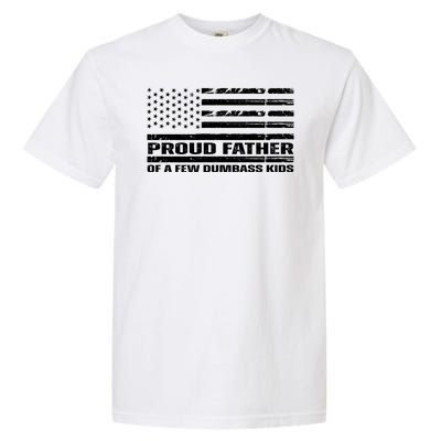 Proud Father Of A Few Dumbass Kids Usa Flag Funny Fathers Day Garment-Dyed Heavyweight T-Shirt