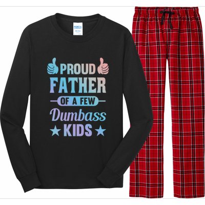 Proud Father Of A Few Dumbass Sarcastic Dad Gift Long Sleeve Pajama Set