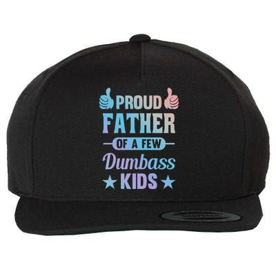 Proud Father Of A Few Dumbass Sarcastic Dad Gift Wool Snapback Cap