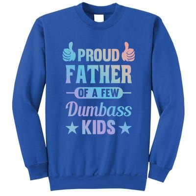 Proud Father Of A Few Dumbass Sarcastic Dad Gift Sweatshirt