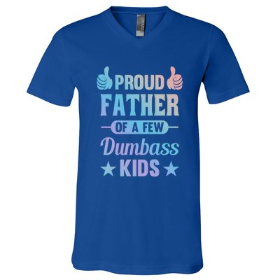 Proud Father Of A Few Dumbass Sarcastic Dad Gift V-Neck T-Shirt