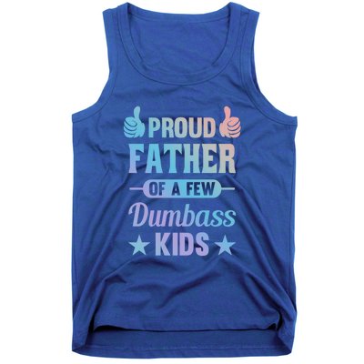 Proud Father Of A Few Dumbass Sarcastic Dad Gift Tank Top