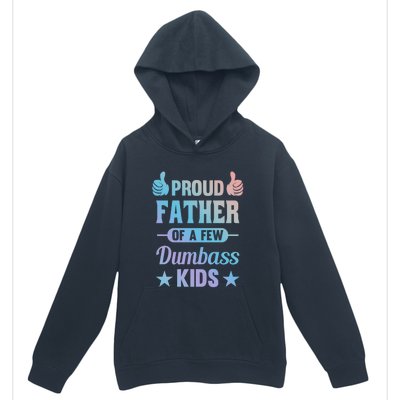 Proud Father Of A Few Dumbass Sarcastic Dad Gift Urban Pullover Hoodie